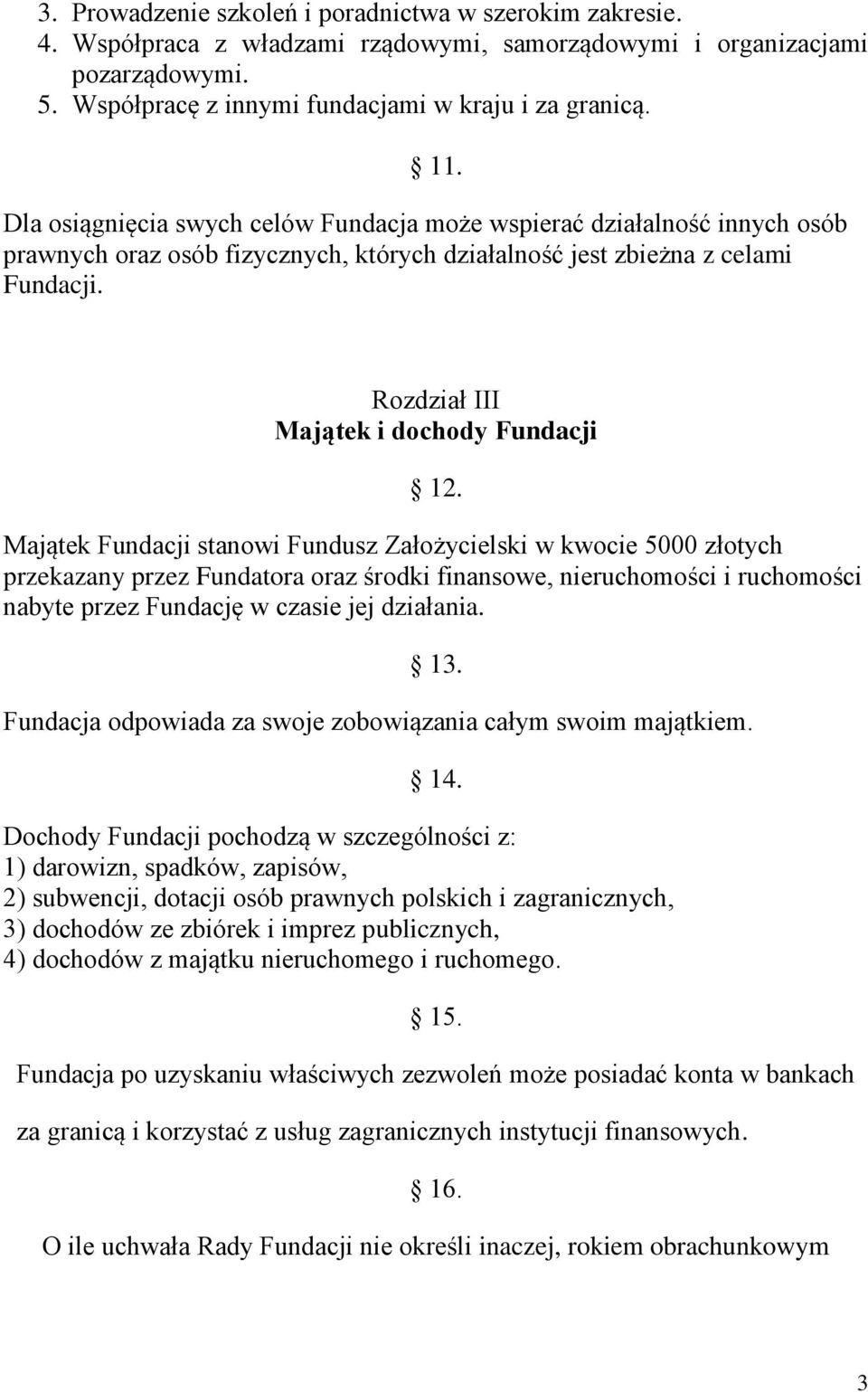 Rozdział III Majątek i dochody Fundacji 12.