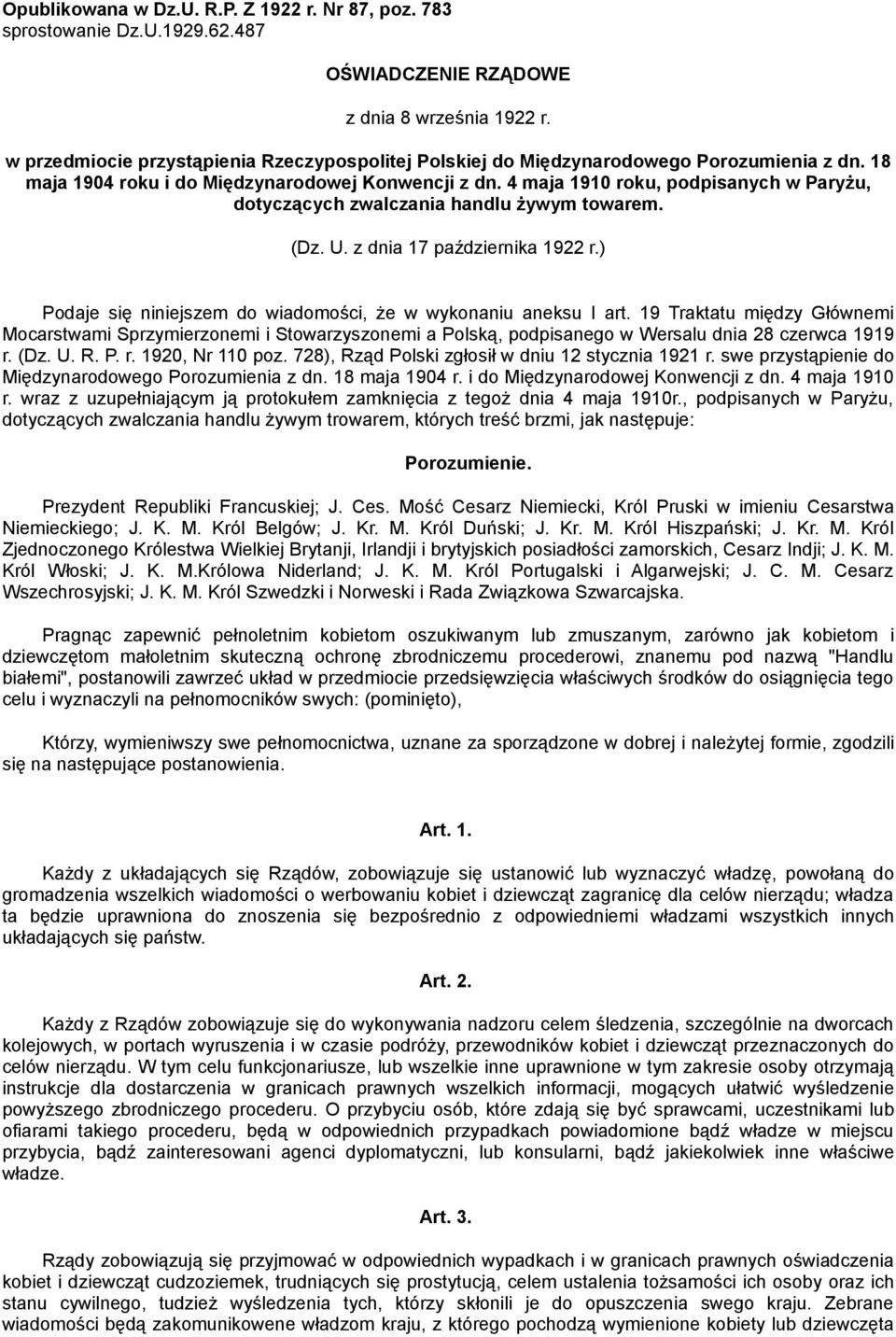 4 maja 1910 roku, podpisanych w Paryżu, dotyczących zwalczania handlu żywym towarem. (Dz. U. z dnia 17 października 1922 r.) Podaje się niniejszem do wiadomości, że w wykonaniu aneksu I art.