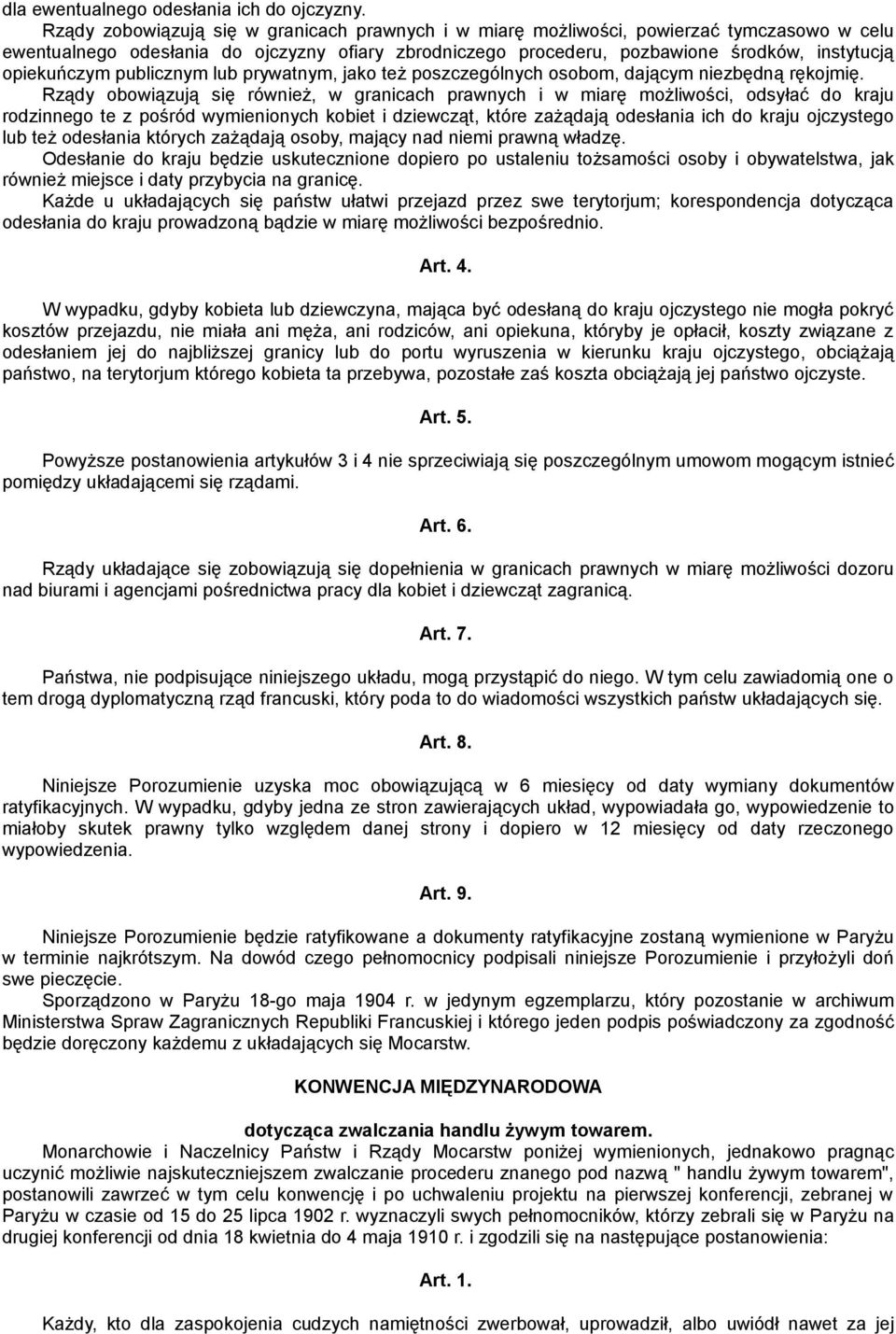 opiekuńczym publicznym lub prywatnym, jako też poszczególnych osobom, dającym niezbędną rękojmię.