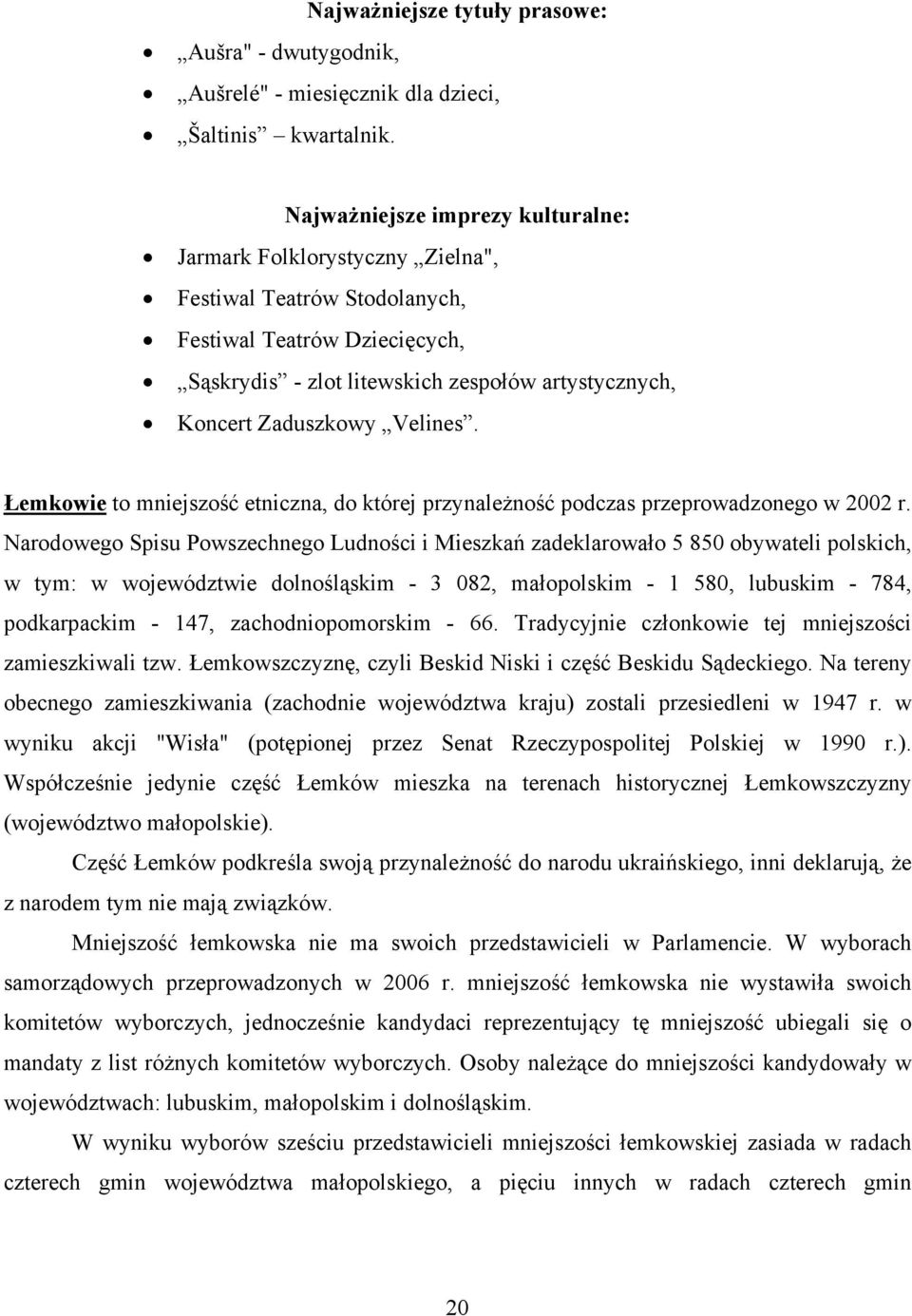 Velines. Łemkowie to mniejszość etniczna, do której przynależność podczas przeprowadzonego w 2002 r.