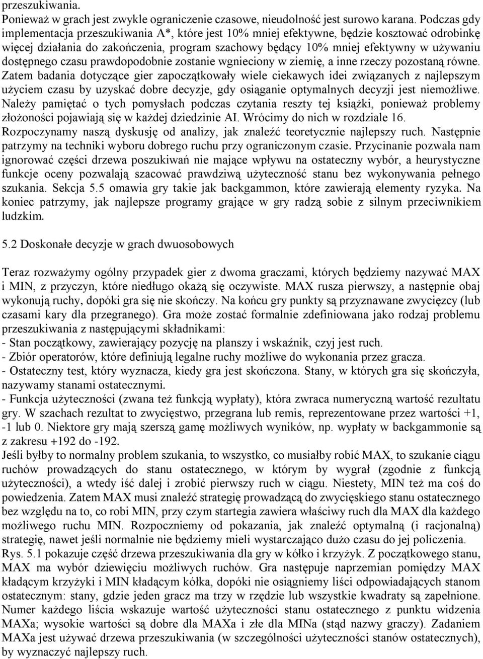 dostępnego czasu prawdopodobnie zostanie wgnieciony w ziemię, a inne rzeczy pozostaną równe.
