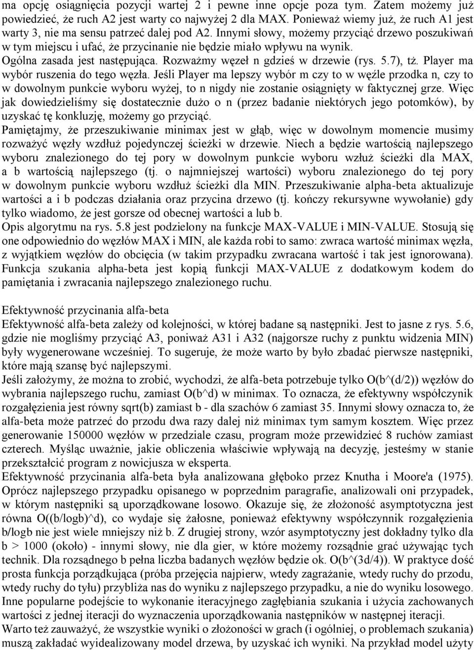 Ogólna zasada jest następująca. Rozważmy węzeł n gdzieś w drzewie (rys. 5.7), tż. Player ma wybór ruszenia do tego węzła.