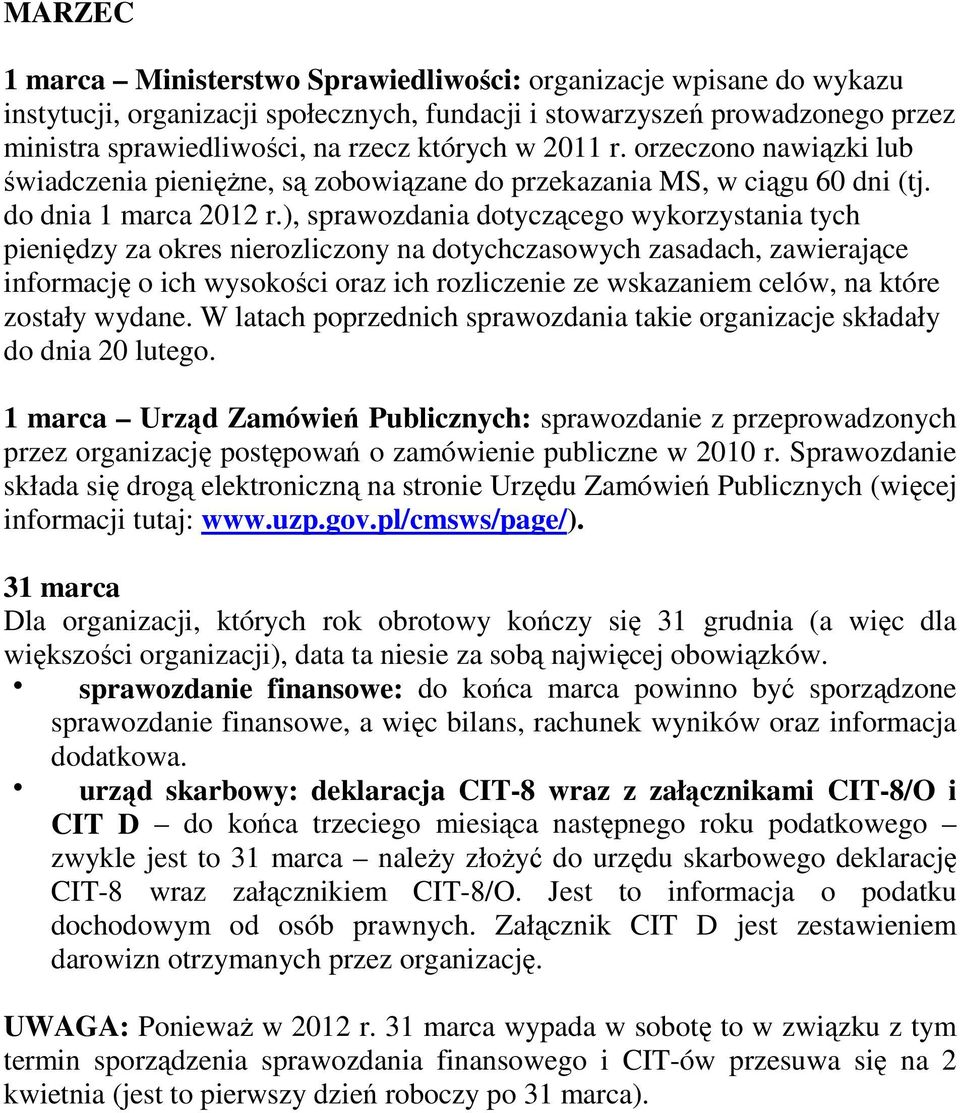 ), sprawozdania dotyczącego wykorzystania tych pieniędzy za okres nierozliczony na dotychczasowych zasadach, zawierające informację o ich wysokości oraz ich rozliczenie ze wskazaniem celów, na które