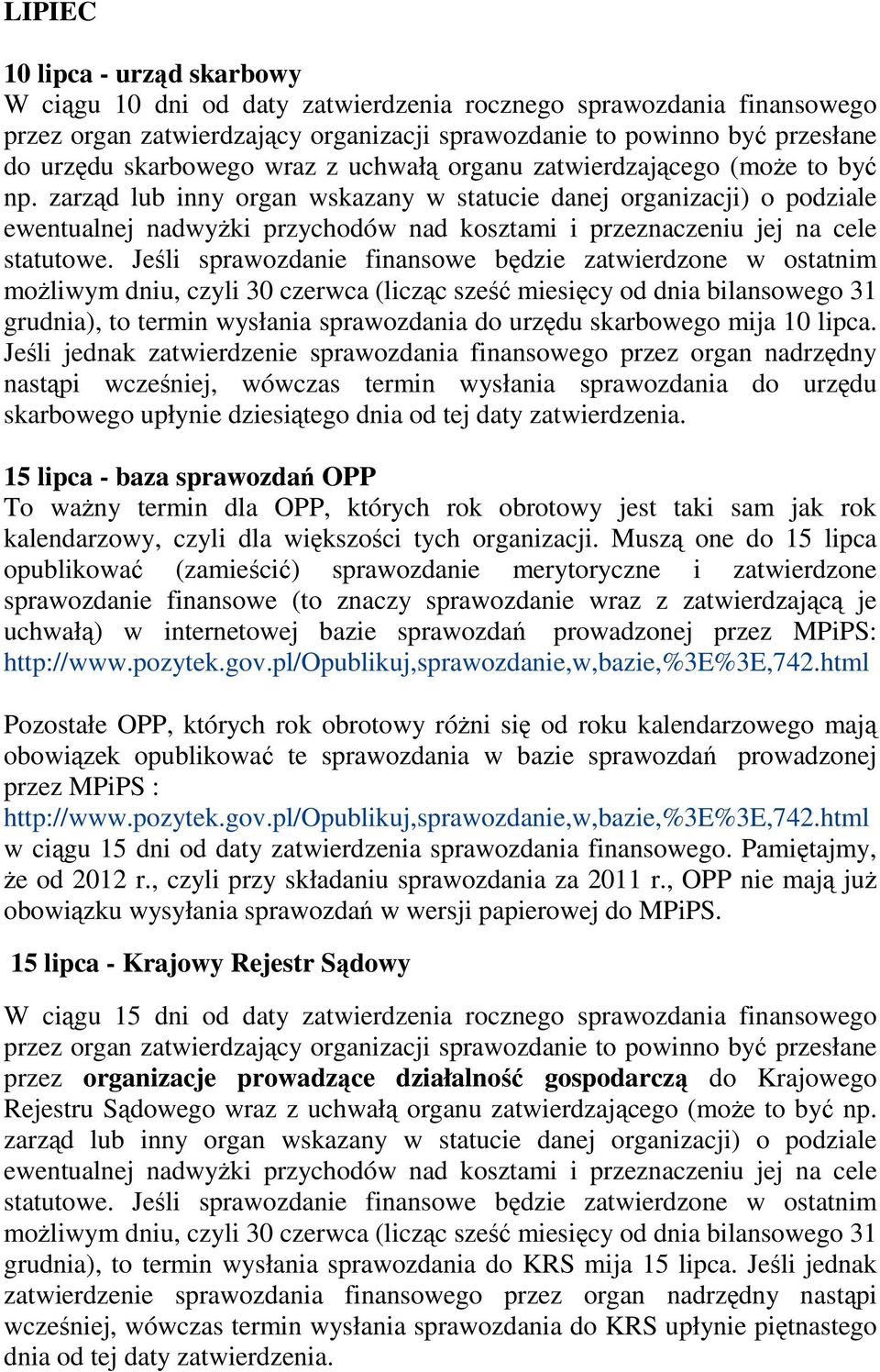 zarząd lub inny organ wskazany w statucie danej organizacji) o podziale ewentualnej nadwyżki przychodów nad kosztami i przeznaczeniu jej na cele statutowe.