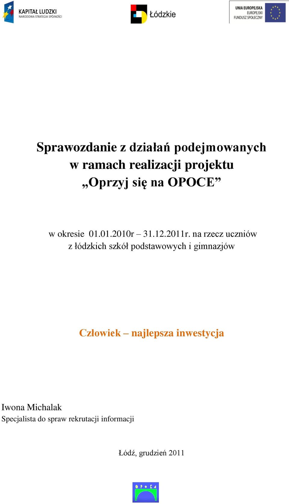 na rzecz uczniów z łódzkich szkół podstawowych i gimnazjów Człowiek