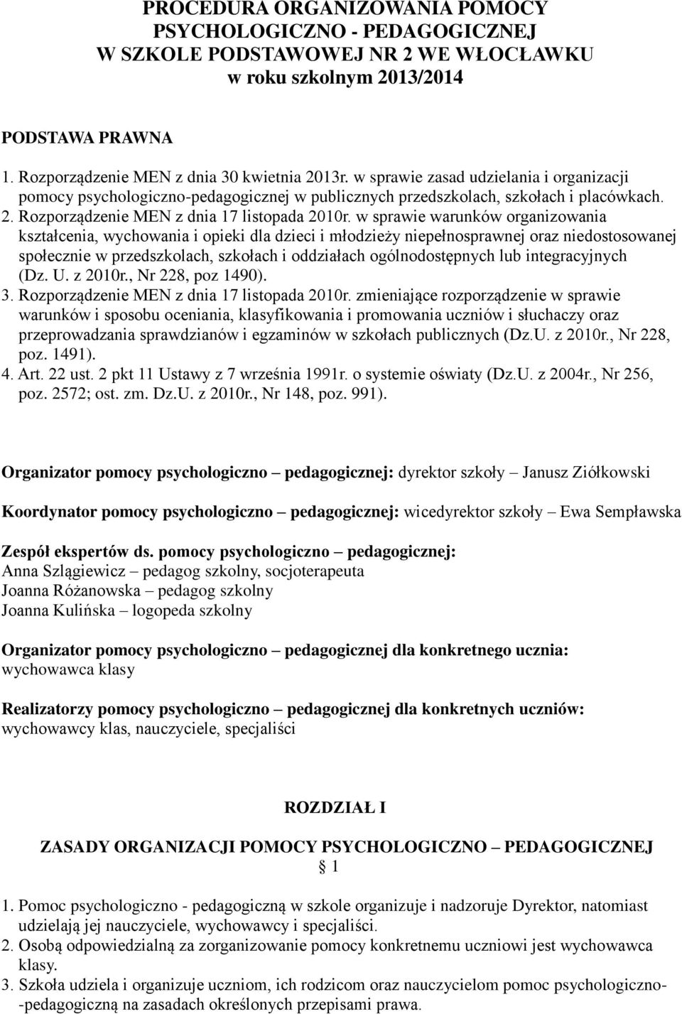 w sprawie warunków organizowania kształcenia, wychowania i opieki dla dzieci i młodzieży niepełnosprawnej oraz niedostosowanej społecznie w przedszkolach, szkołach i oddziałach ogólnodostępnych lub