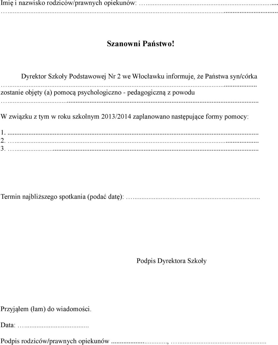 .. zostanie objęty (a) pomocą psychologiczno - pedagogiczną z powodu.