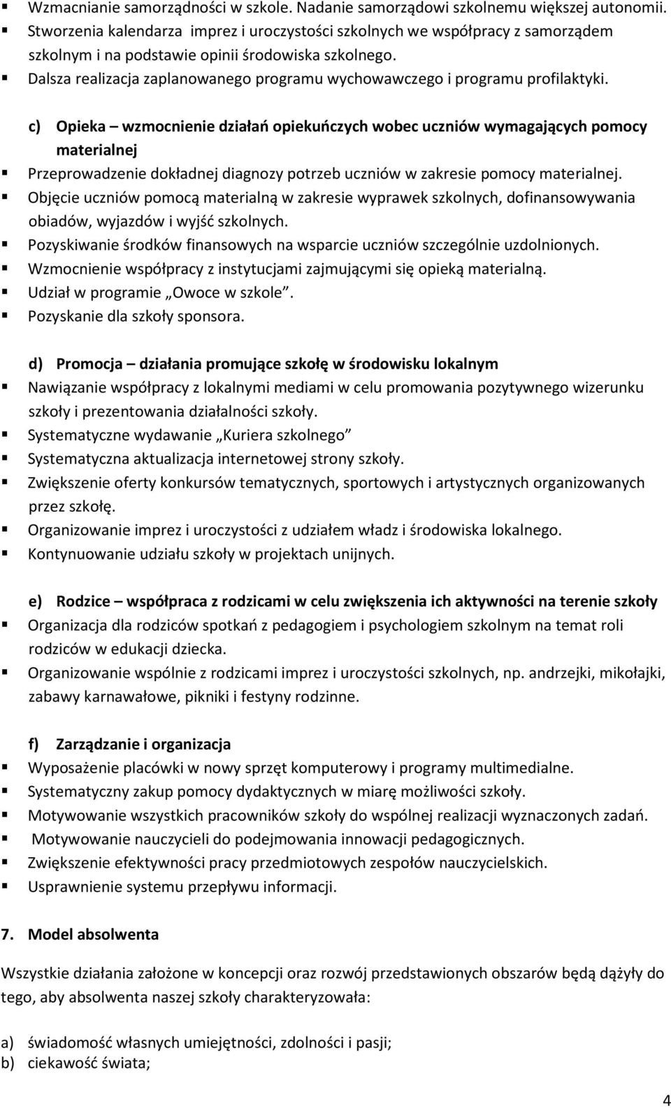 Dalsza realizacja zaplanowanego programu wychowawczego i programu profilaktyki.