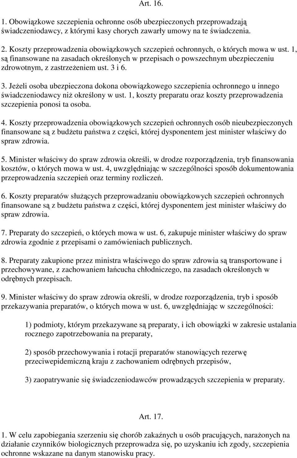 3 i 6. 3. JeŜeli osoba ubezpieczona dokona obowiązkowego szczepienia ochronnego u innego świadczeniodawcy niŝ określony w ust.