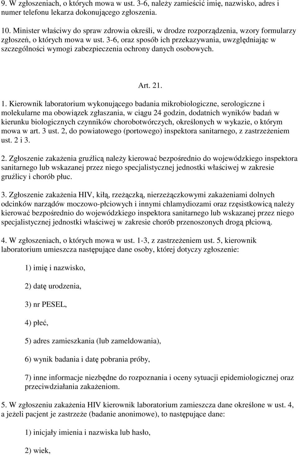 3-6, oraz sposób ich przekazywania, uwzględniając w szczególności wymogi zabezpieczenia ochrony danych osobowych. Art. 21. 1.