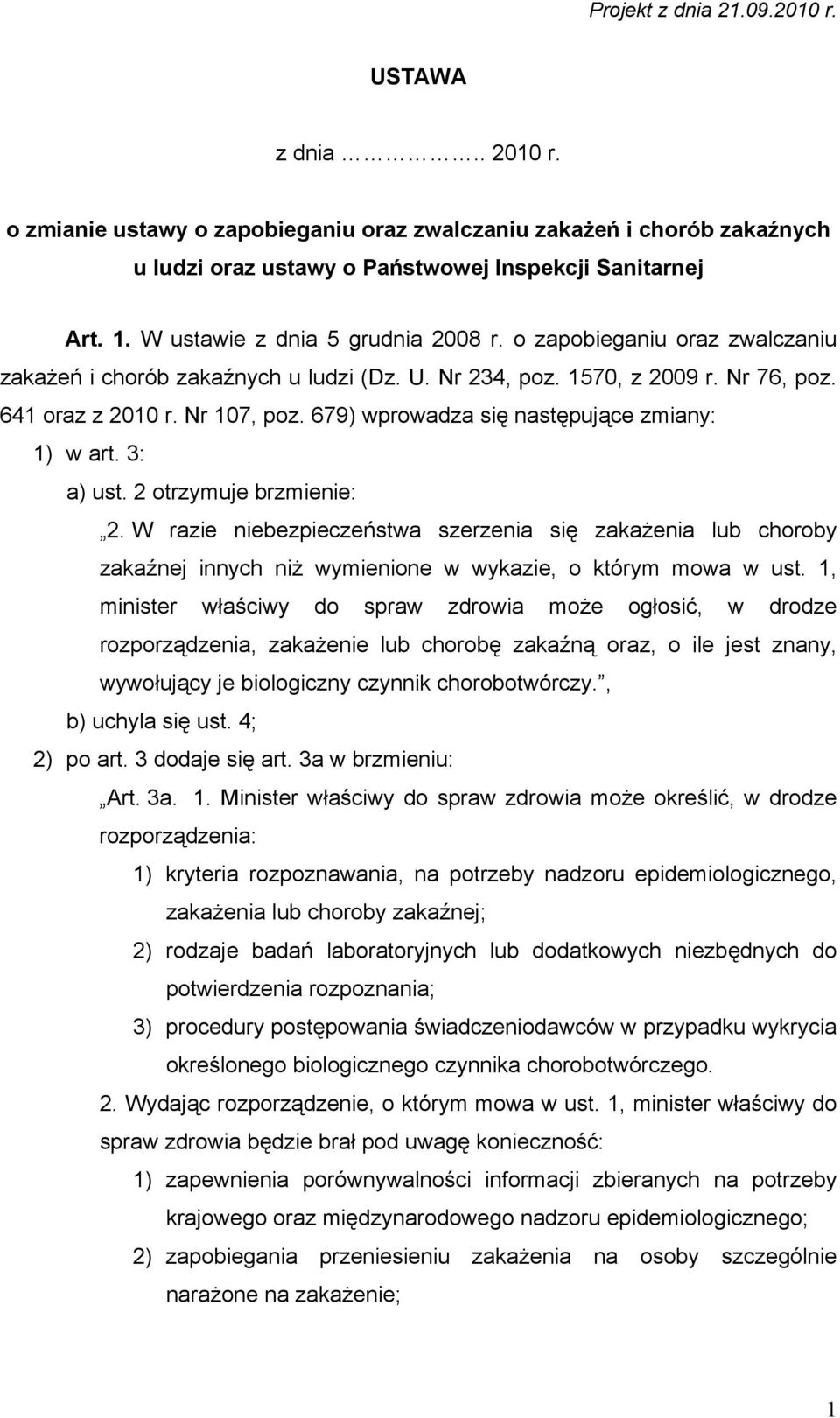 3: a) ust. 2 otrzymuje brzmienie: 2. W razie niebezpieczeństwa szerzenia się zakażenia lub choroby zakaźnej innych niż wymienione w wykazie, o którym mowa w ust.