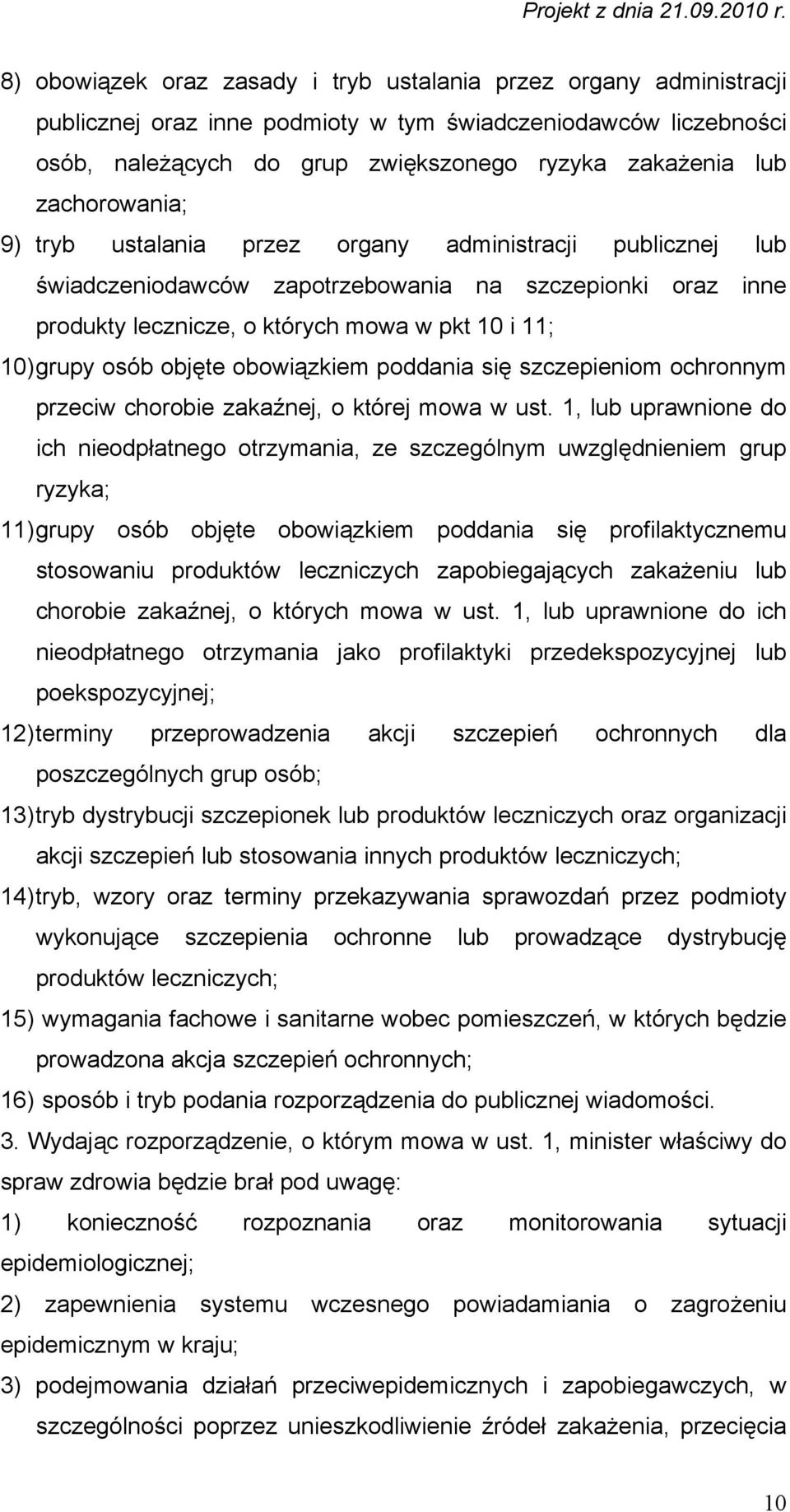 objęte obowiązkiem poddania się szczepieniom ochronnym przeciw chorobie zakaźnej, o której mowa w ust.