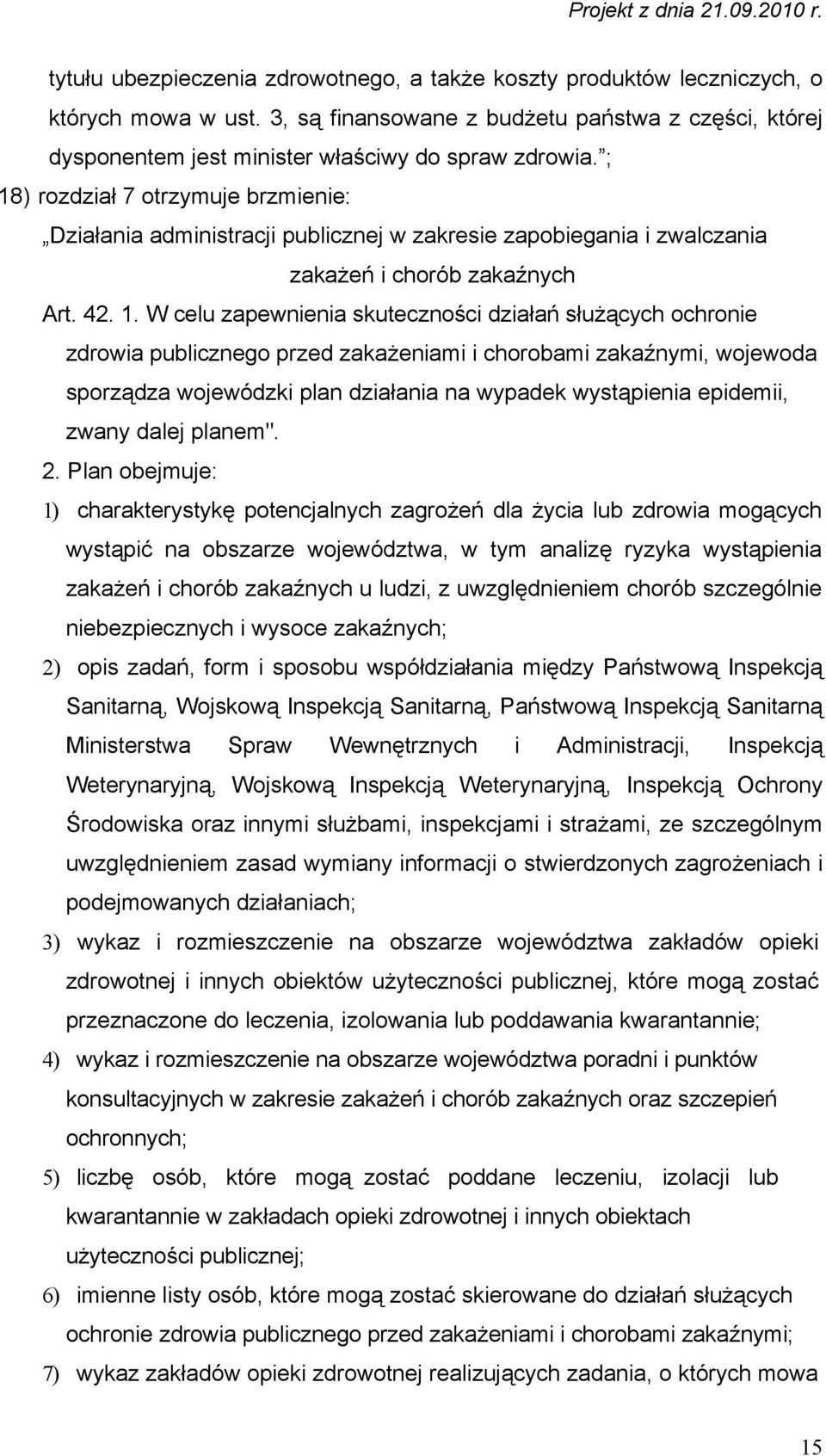 ochronie zdrowia publicznego przed zakażeniami i chorobami zakaźnymi, wojewoda sporządza wojewódzki plan działania na wypadek wystąpienia epidemii, zwany dalej planem". 2.