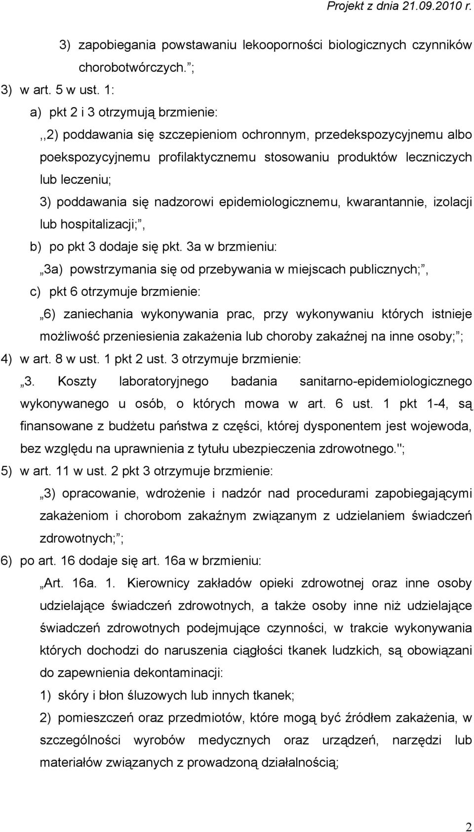 się nadzorowi epidemiologicznemu, kwarantannie, izolacji lub hospitalizacji;, b) po pkt 3 dodaje się pkt.