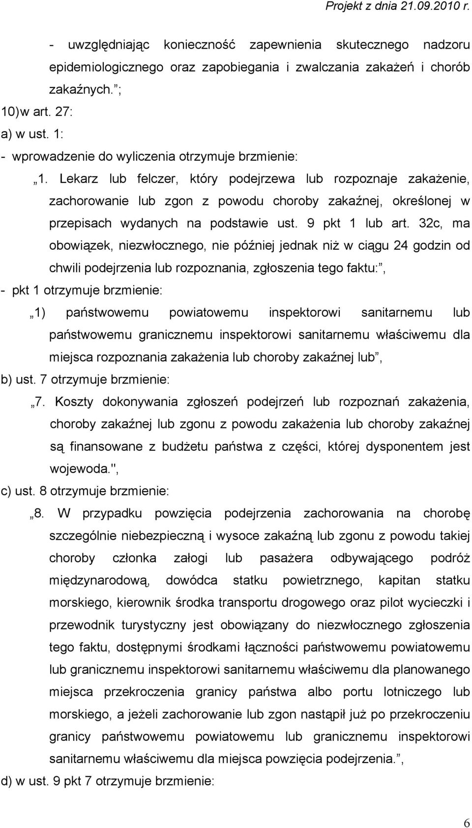 Lekarz lub felczer, który podejrzewa lub rozpoznaje zakażenie, zachorowanie lub zgon z powodu choroby zakaźnej, określonej w przepisach wydanych na podstawie ust. 9 pkt 1 lub art.