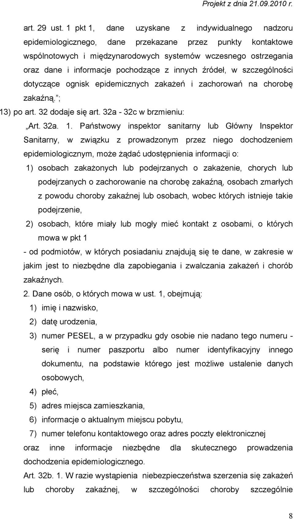 pochodzące z innych źródeł, w szczególności dotyczące ognisk epidemicznych zakażeń i zachorowań na chorobę zakaźną. ; 13