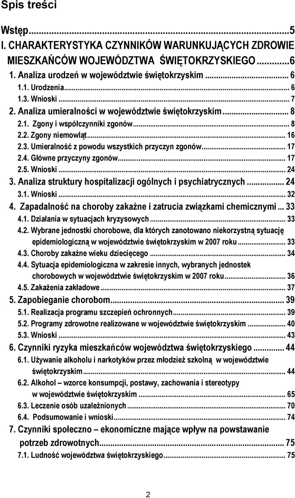 4. Główne przyczyny zgonów... 17 2.5. Wnioski... 24 3. Analiza struktury hospitalizacji ogólnych i psychiatrycznych... 24 3.1. Wnioski... 32 4.