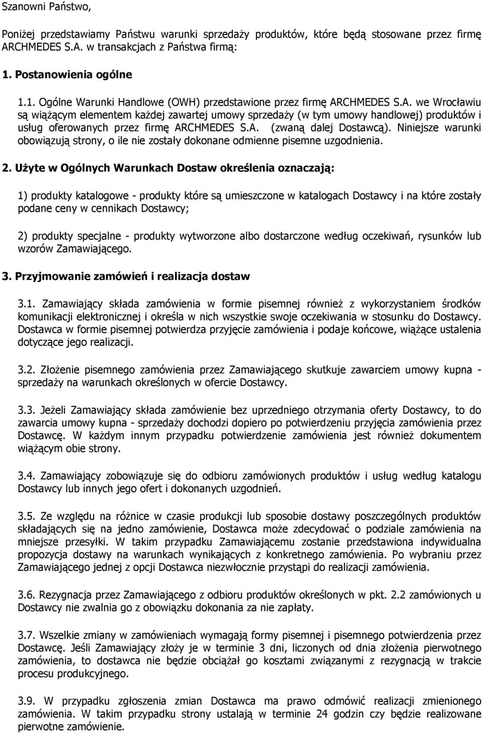 CHMEDES S.A. we Wrocławiu są wiąŝącym elementem kaŝdej zawartej umowy sprzedaŝy (w tym umowy handlowej) produktów i usług oferowanych przez firmę ARCHMEDES S.A. (zwaną dalej Dostawcą).