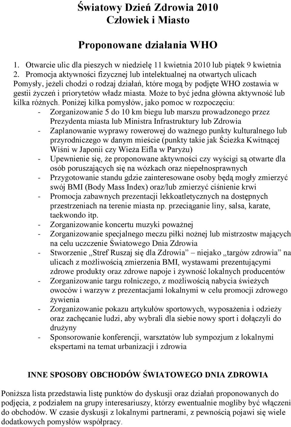 Może to być jedna główna aktywność lub kilka różnych.