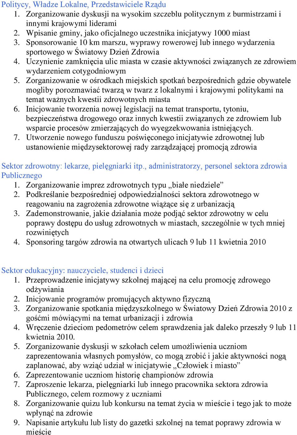Uczynienie zamknięcia ulic miasta w czasie aktywności związanych ze zdrowiem wydarzeniem cotygodniowym 5.
