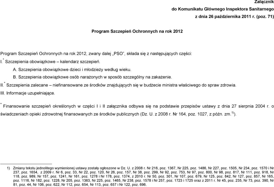 Szczepienia obowiązkowe dzieci i młodzieży według wieku. B. Szczepienia obowiązkowe osób narażonych w sposób szczególny na zakażenie. II.
