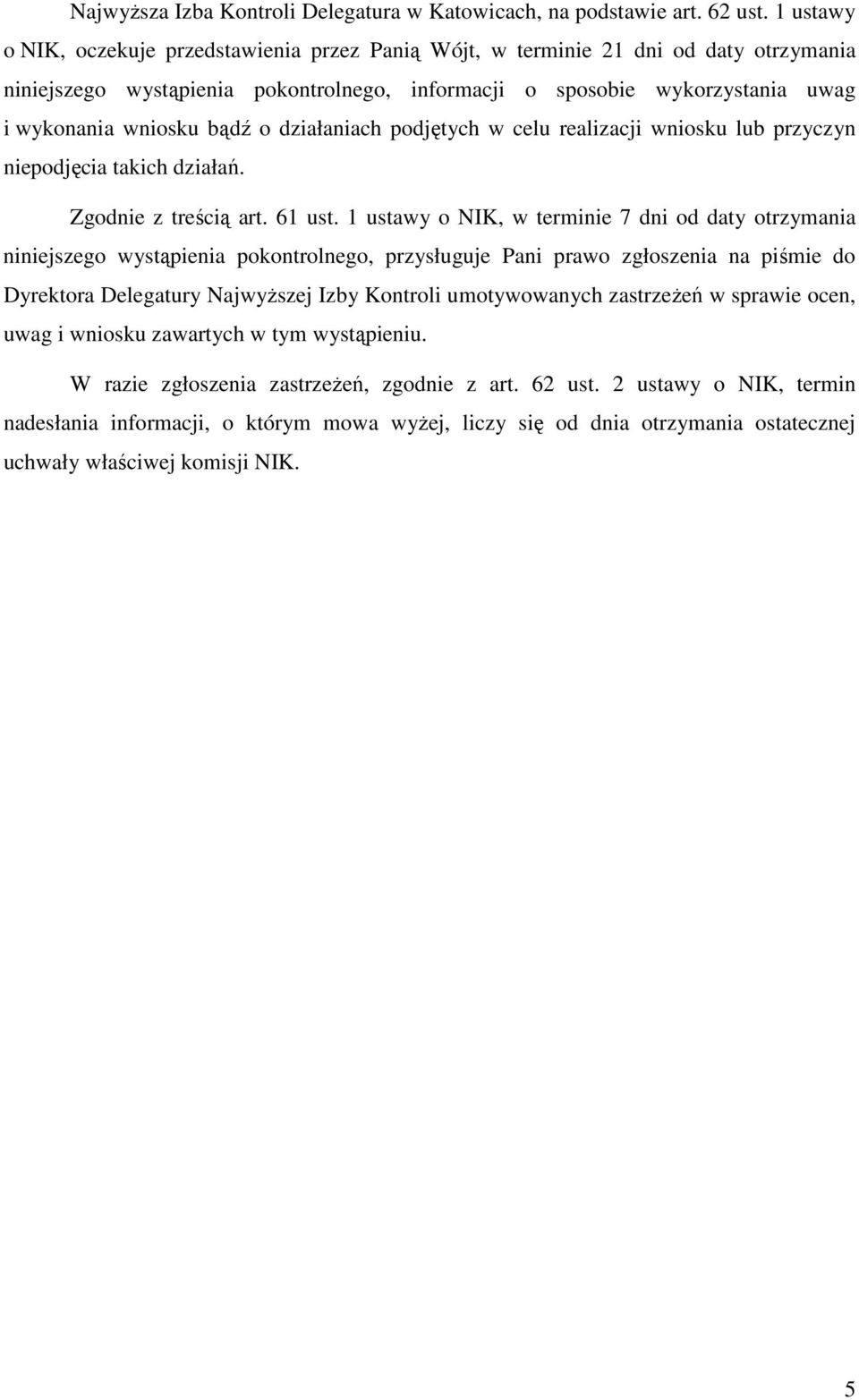 o działaniach podjętych w celu realizacji wniosku lub przyczyn niepodjęcia takich działań. Zgodnie z treścią art. 61 ust.