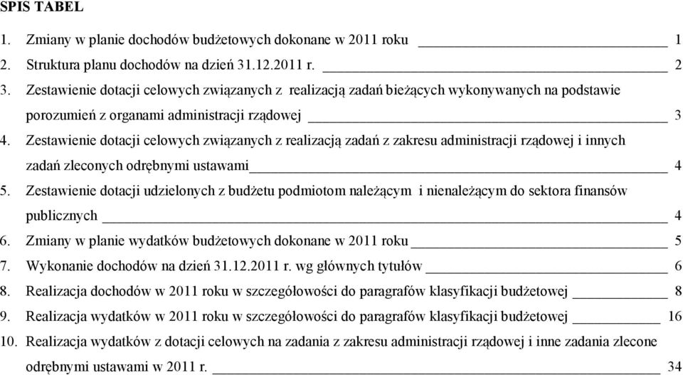 Zestawienie dotacji celowych związanych z realizacją zadań z zakresu administracji rządowej i innych zadań zleconych odrębnymi ustawami 4 5.