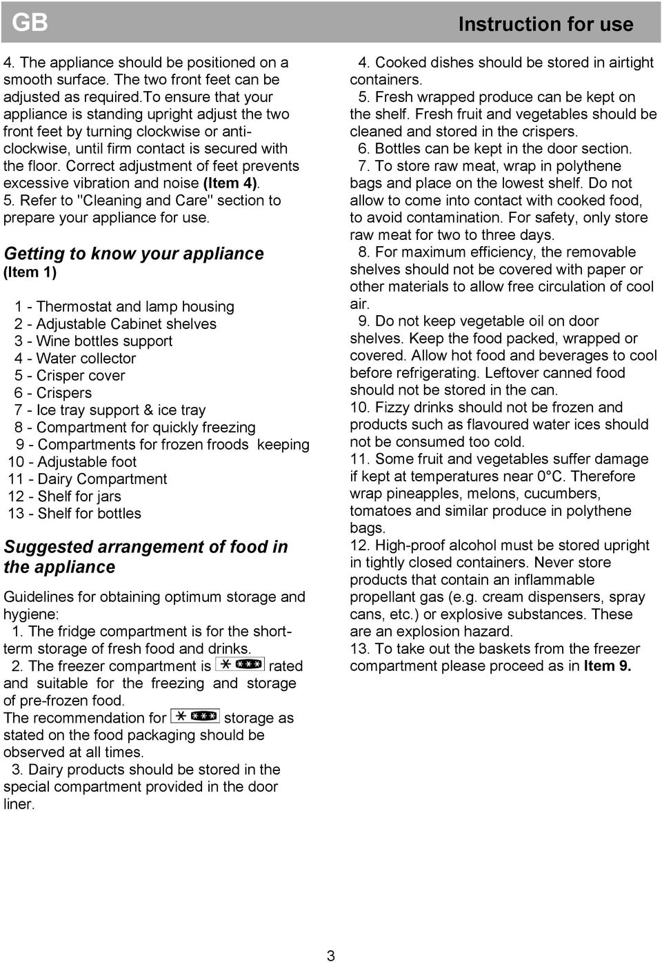 Correct adjustment of feet prevents excessive vibration and noise (Item 4). 5. Refer to "Cleaning and Care" section to prepare your appliance for use.