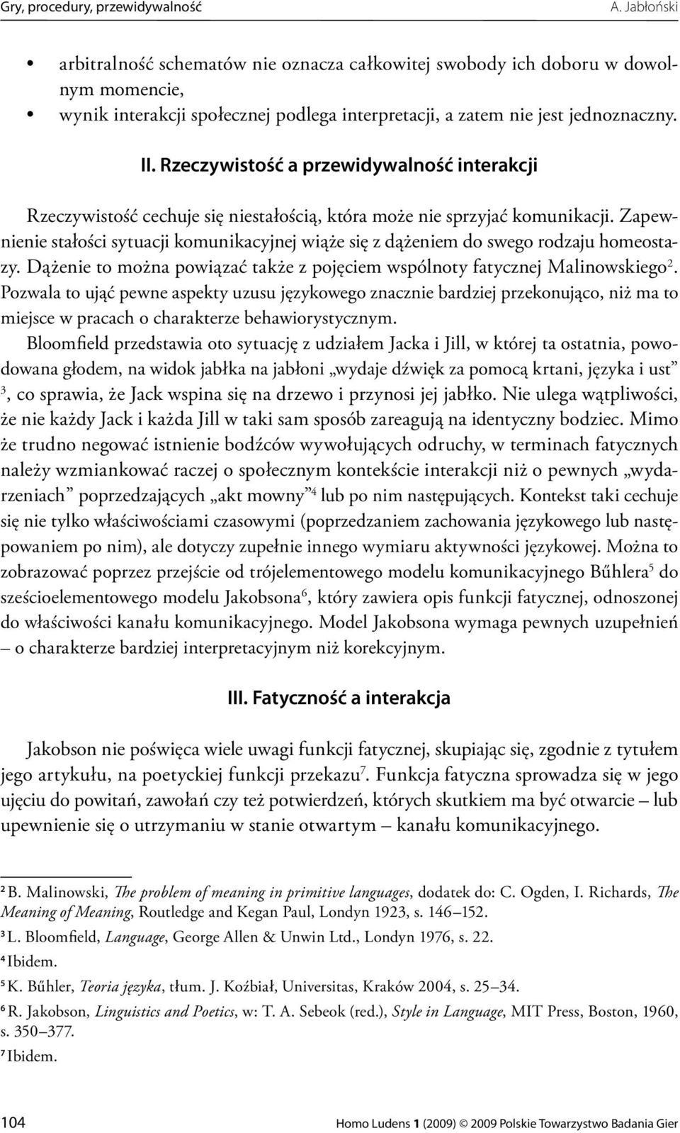 Rzeczywistość a przewidywalność interakcji Rzeczywistość cechuje się niestałością, która może nie sprzyjać komunikacji.