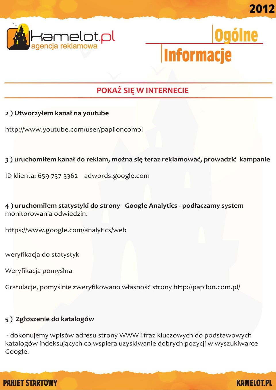 com 4 ) uruchomi³em statystyki do strony Google Analytics - pod³¹czamy system monitorowania odwiedzin. https://www.google.