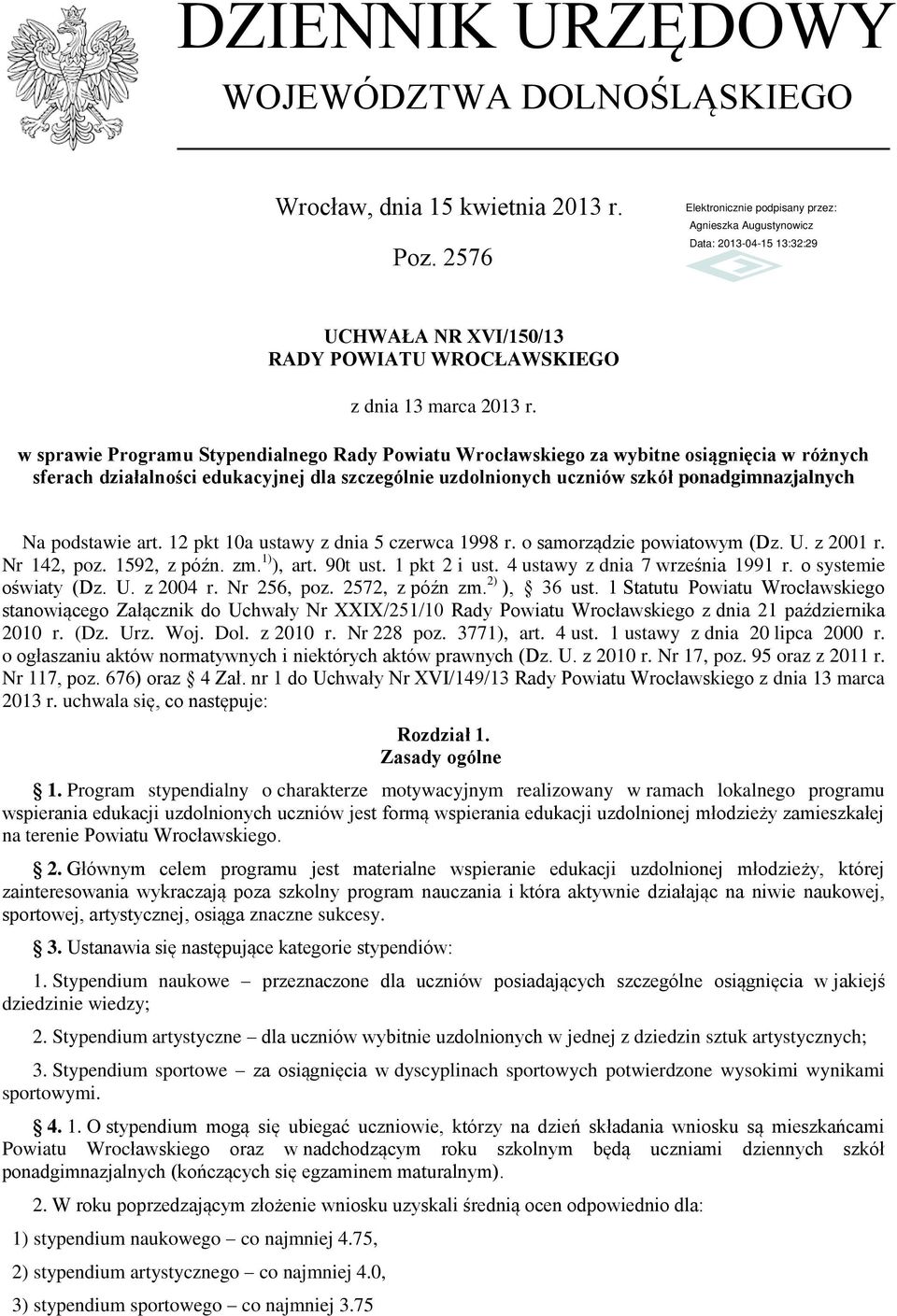 podstawie art. 12 pkt 10a ustawy z dnia 5 czerwca 1998 r. o samorządzie powiatowym (Dz. U. z 2001 r. Nr 142, poz. 1592, z późn. zm. 1) ), art. 90t ust. 1 pkt 2 i ust.