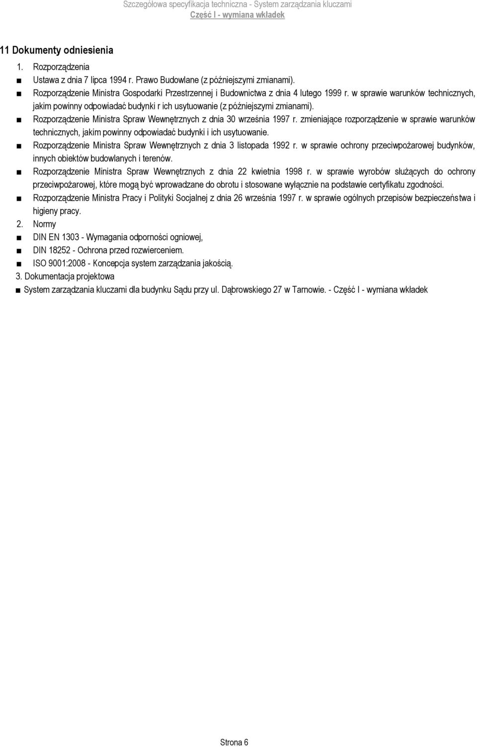 Rozporządzenie Ministra Spraw Wewnętrznych z dnia 30 września 1997 r. zmieniające rozporządzenie w sprawie warunków technicznych, jakim powinny odpowiadać budynki i ich usytuowanie.