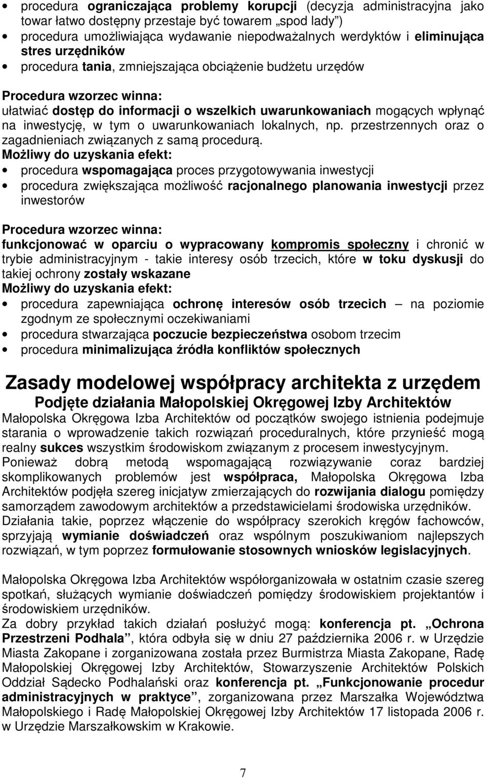 uwarunkowaniach lokalnych, np. przestrzennych oraz o zagadnieniach związanych z samą procedurą.