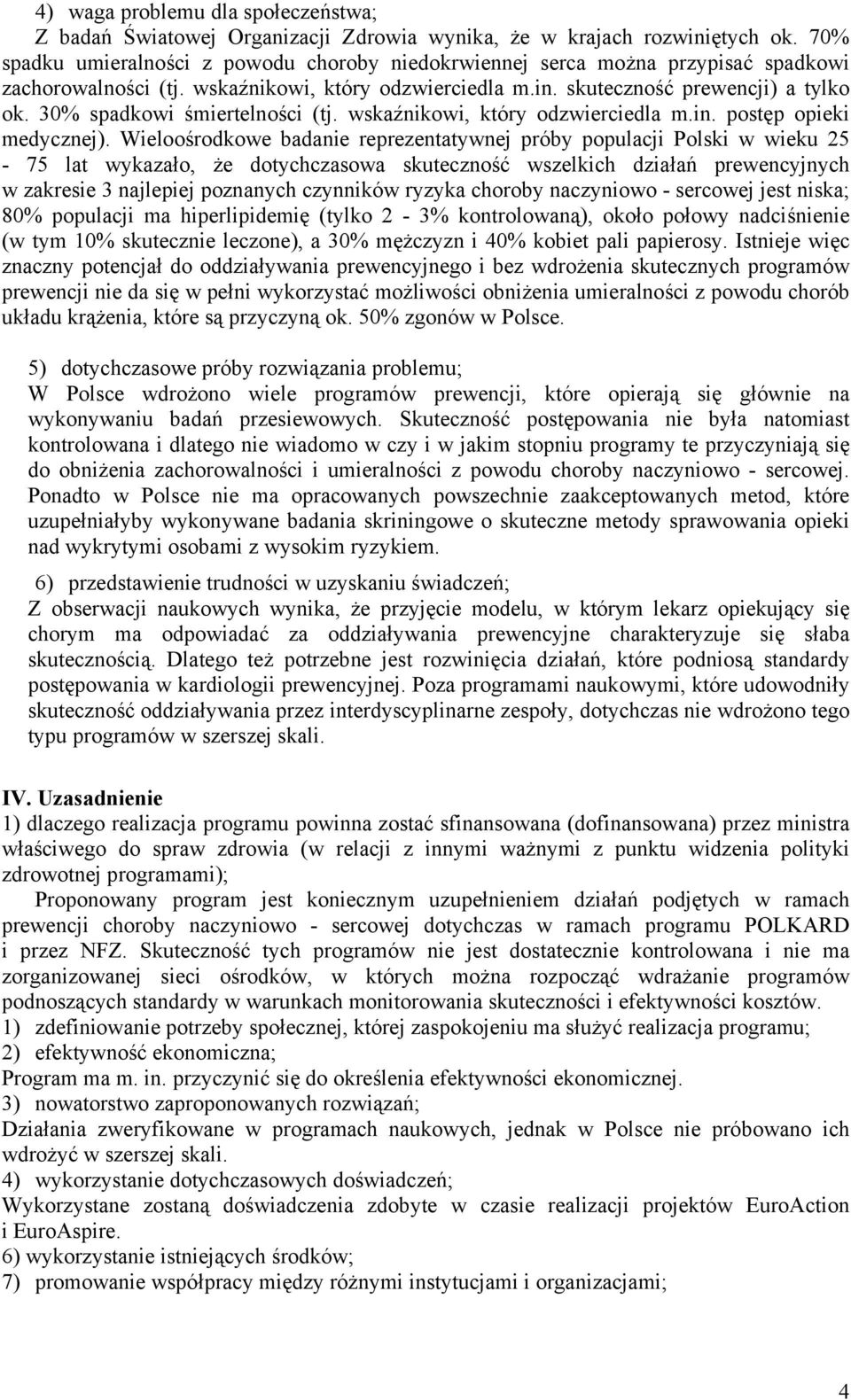 30% spadkowi śmiertelności (tj. wskaźnikowi, który odzwierciedla m.in. postęp opieki medycznej).