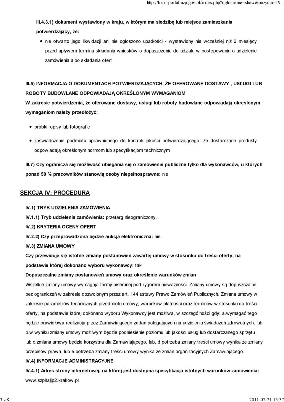 5) INFORMACJA O DOKUMENTACH POTWIERDZAJĄCYCH, śe OFEROWANE DOSTAWY, USŁUGI LUB ROBOTY BUDOWLANE ODPOWIADAJĄ OKREŚLONYM WYMAGANIOM W zakresie potwierdzenia, Ŝe oferowane dostawy, usługi lub roboty