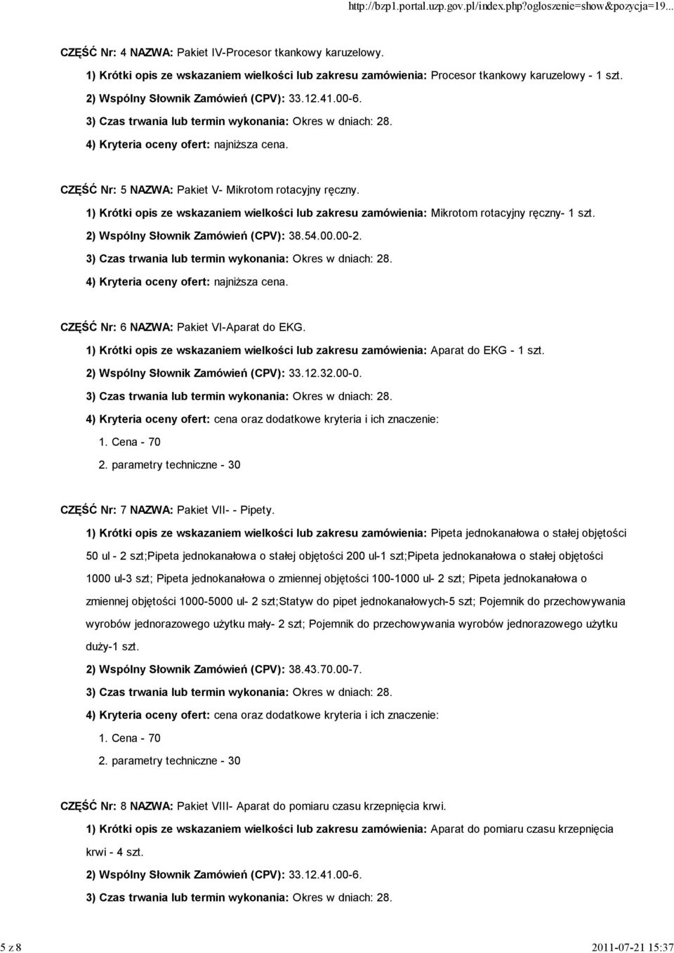 1) Krótki opis ze wskazaniem wielkości lub zakresu zamówienia: Mikrotom rotacyjny ręczny- 1 szt. 2) Wspólny Słownik Zamówień (CPV): 38.54.00.00-2. CZĘŚĆ Nr: 6 NAZWA: Pakiet VI-Aparat do EKG.