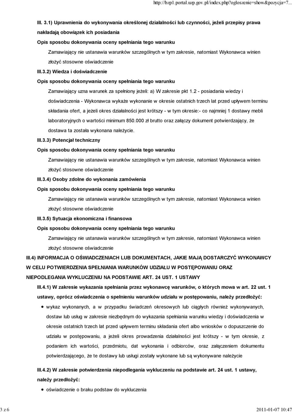 najmniej 1 dostawy mebli laboratoryjnych o wartości minimum 850.000 zł brutto oraz załączy dokument potwierdzający, że dostawa ta została wykonana należycie. III.3.