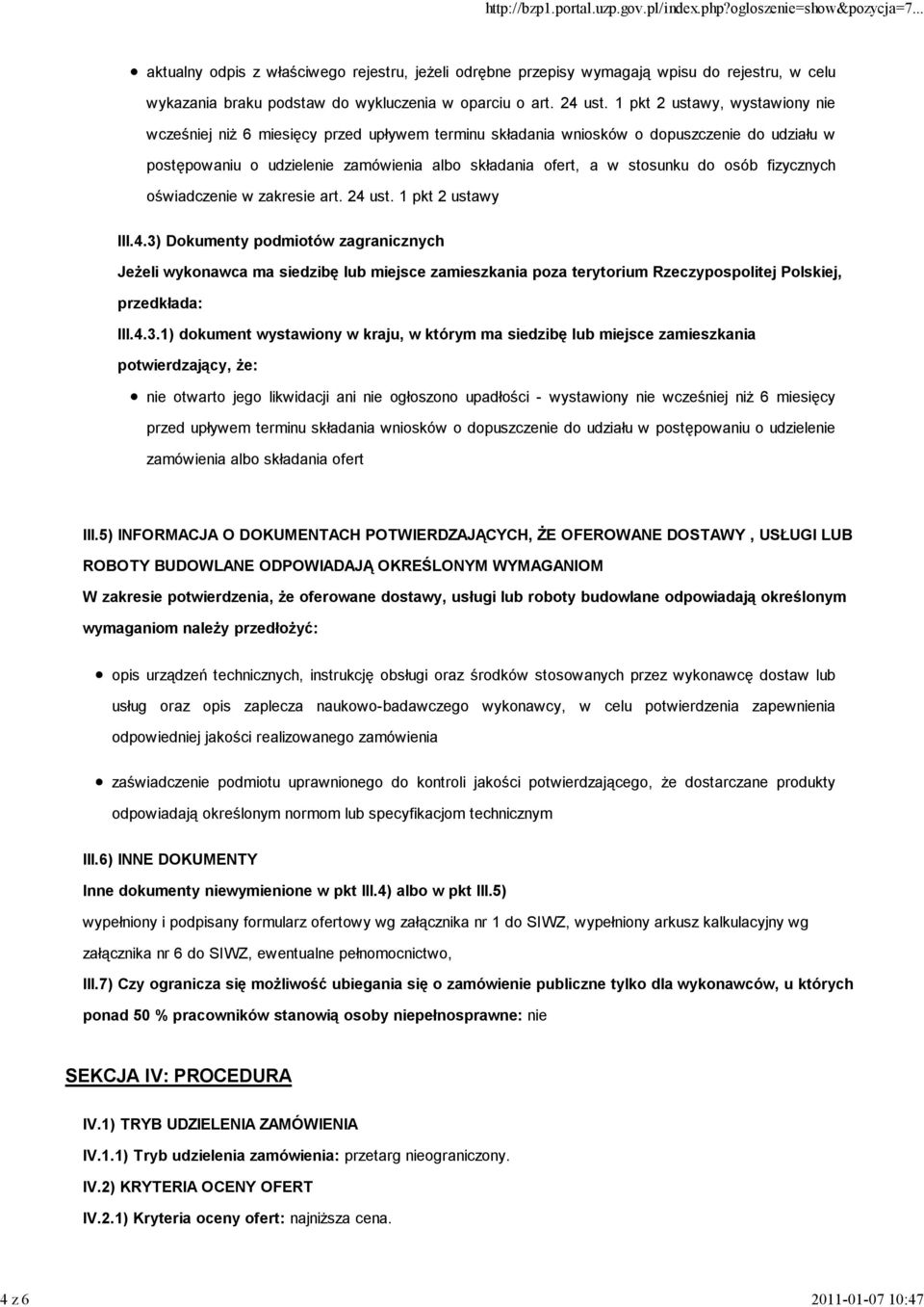 osób fizycznych oświadczenie w zakresie art. 24 ust. 1 pkt 2 ustawy III.4.3) Dokumenty podmiotów zagranicznych Jeżeli wykonawca ma siedzibę lub miejsce zamieszkania poza terytorium Rzeczypospolitej Polskiej, przedkłada: III.