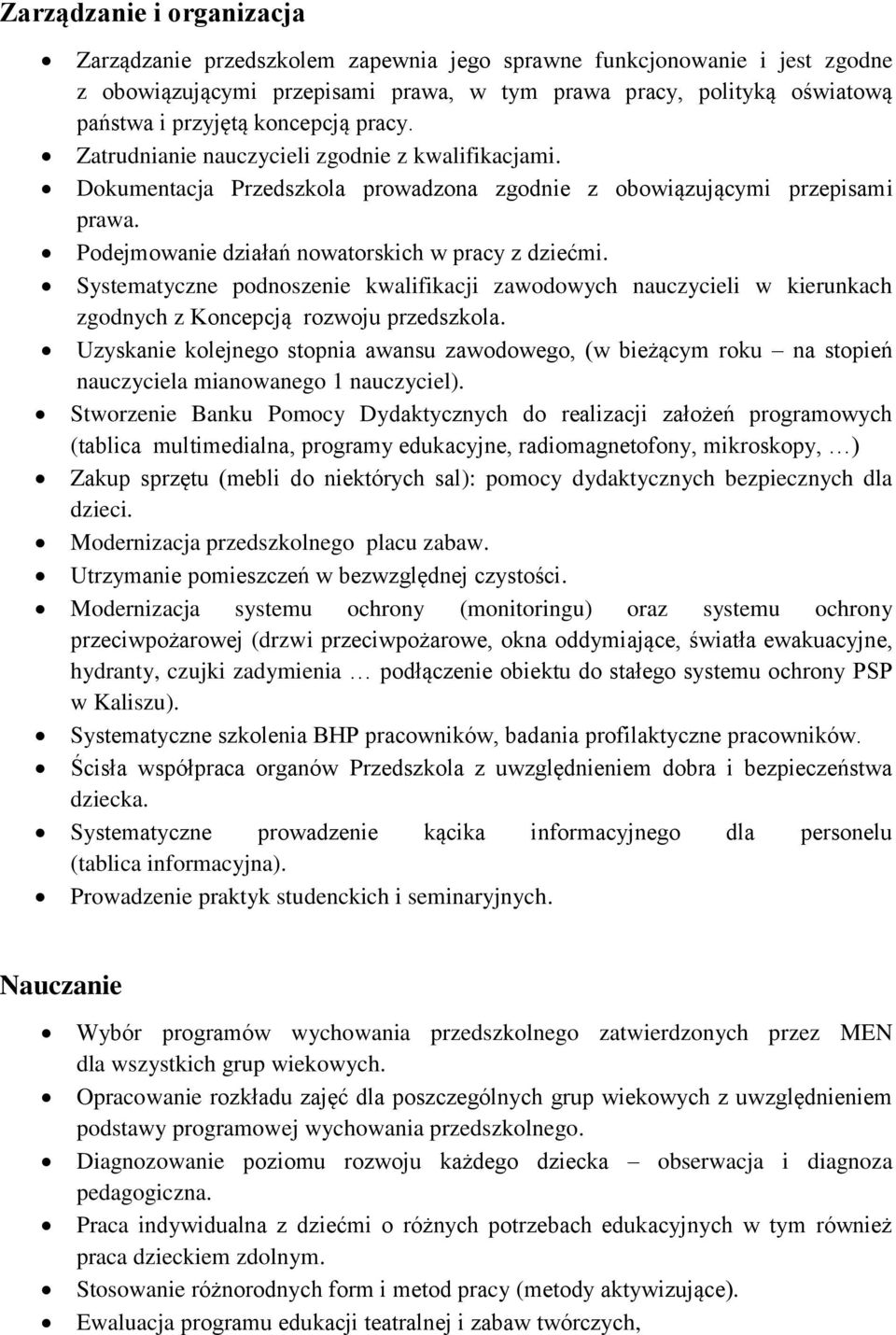 Systematyczne podnoszenie kwalifikacji zawodowych nauczycieli w kierunkach zgodnych z Koncepcją rozwoju przedszkola.