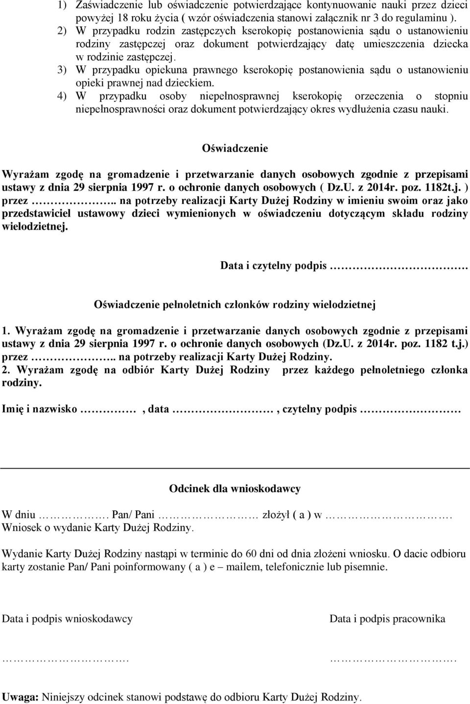 3) W przypadku opiekuna prawnego kserokopię postanowienia sądu o ustanowieniu opieki prawnej nad dzieckiem.