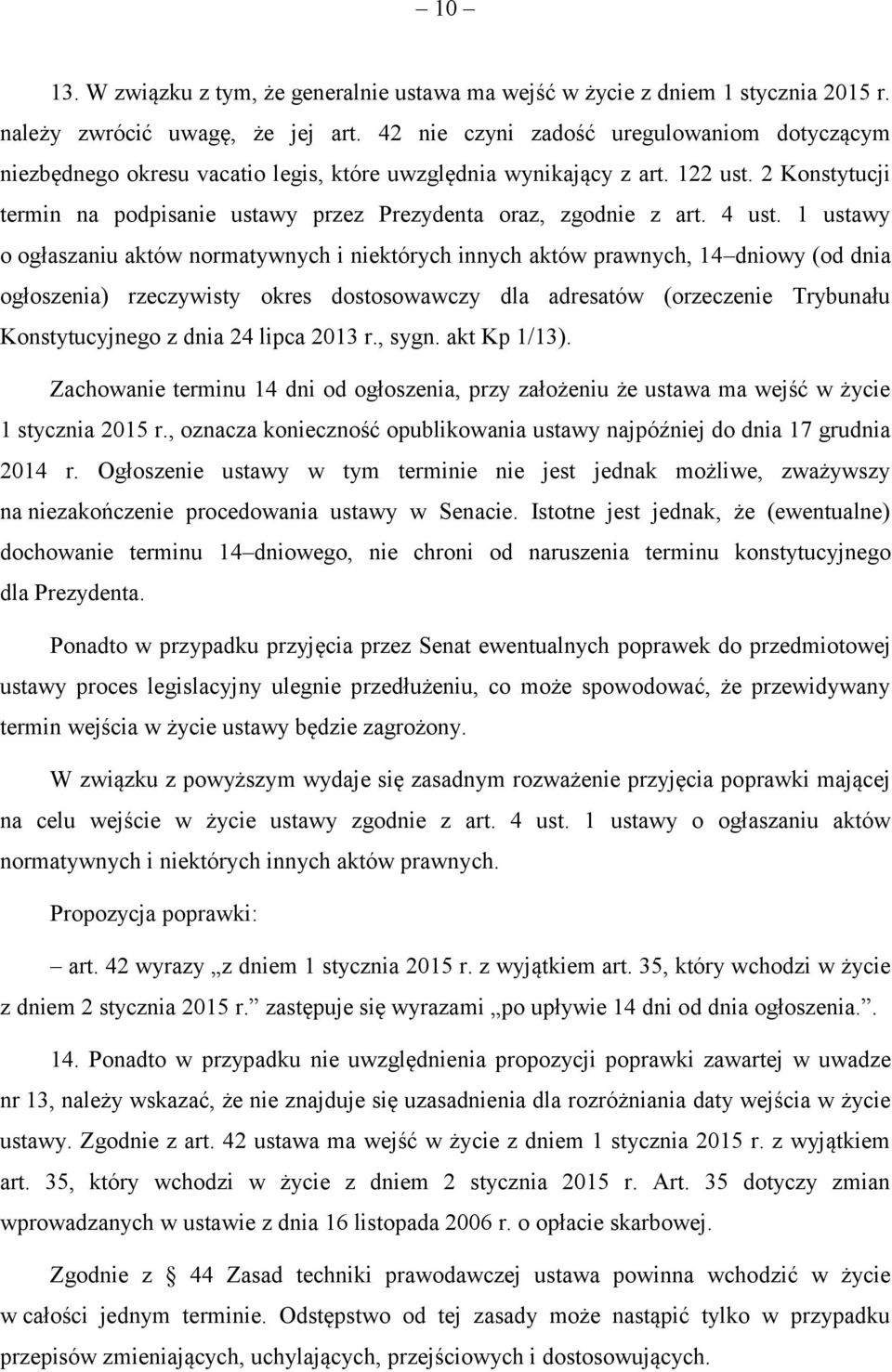 2 Konstytucji termin na podpisanie ustawy przez Prezydenta oraz, zgodnie z art. 4 ust.