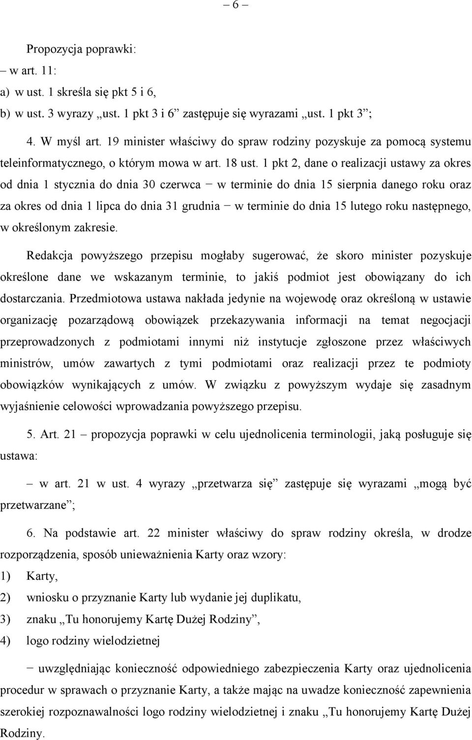 1 pkt 2, dane o realizacji ustawy za okres od dnia 1 stycznia do dnia 30 czerwca w terminie do dnia 15 sierpnia danego roku oraz za okres od dnia 1 lipca do dnia 31 grudnia w terminie do dnia 15