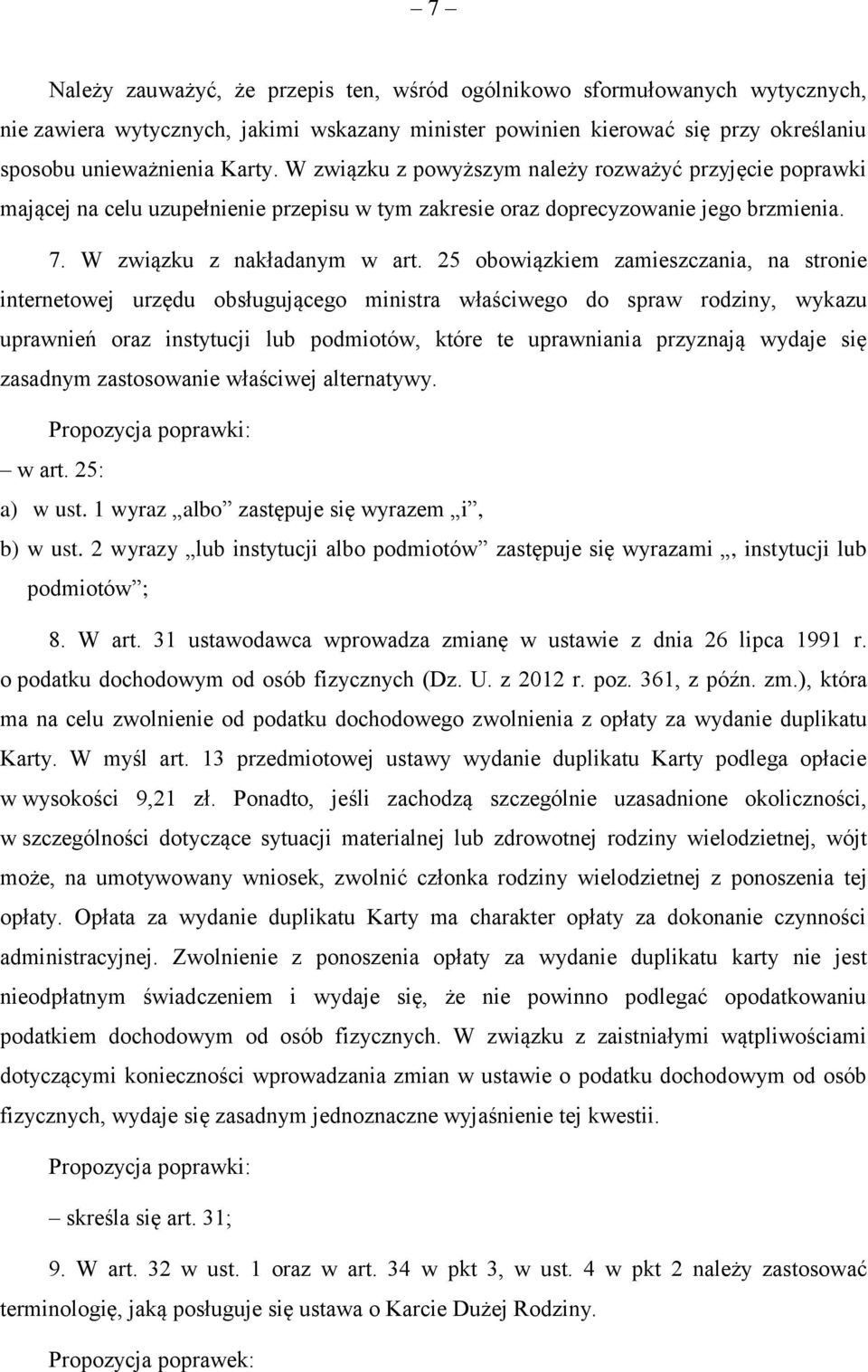 25 obowiązkiem zamieszczania, na stronie internetowej urzędu obsługującego ministra właściwego do spraw rodziny, wykazu uprawnień oraz instytucji lub podmiotów, które te uprawniania przyznają wydaje