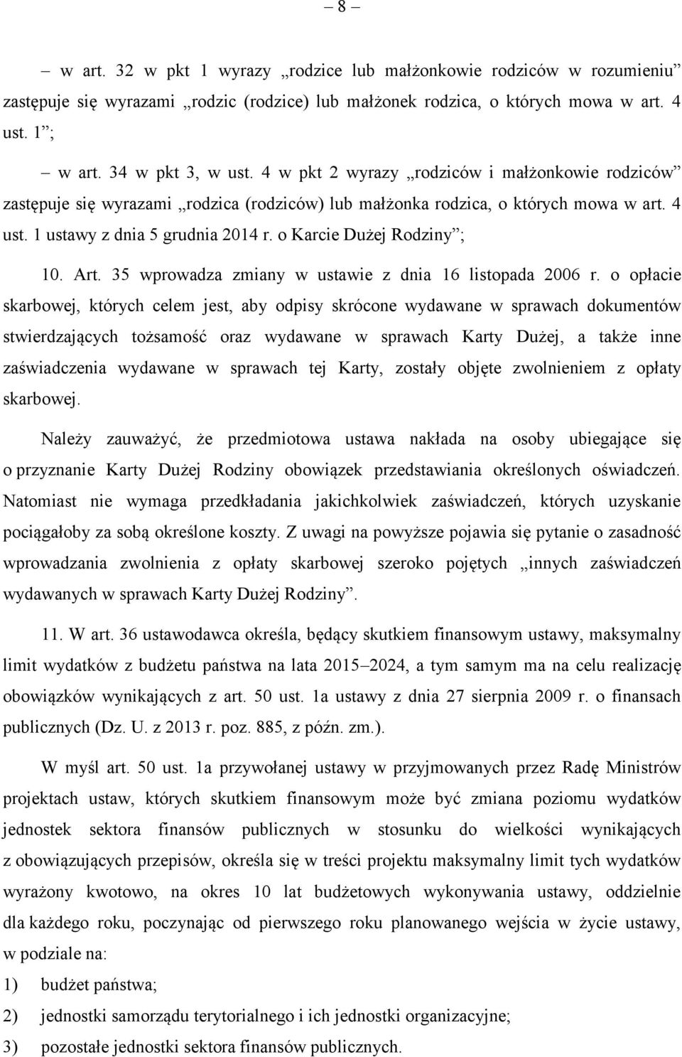 o Karcie Dużej Rodziny ; 10. Art. 35 wprowadza zmiany w ustawie z dnia 16 listopada 2006 r.