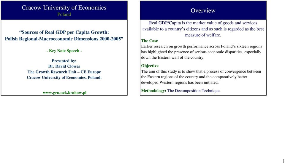 pl Overview Real GDP/Capita is the market value of goods and services available to a country s citizens and as such is regarded as the best measure of welfare.