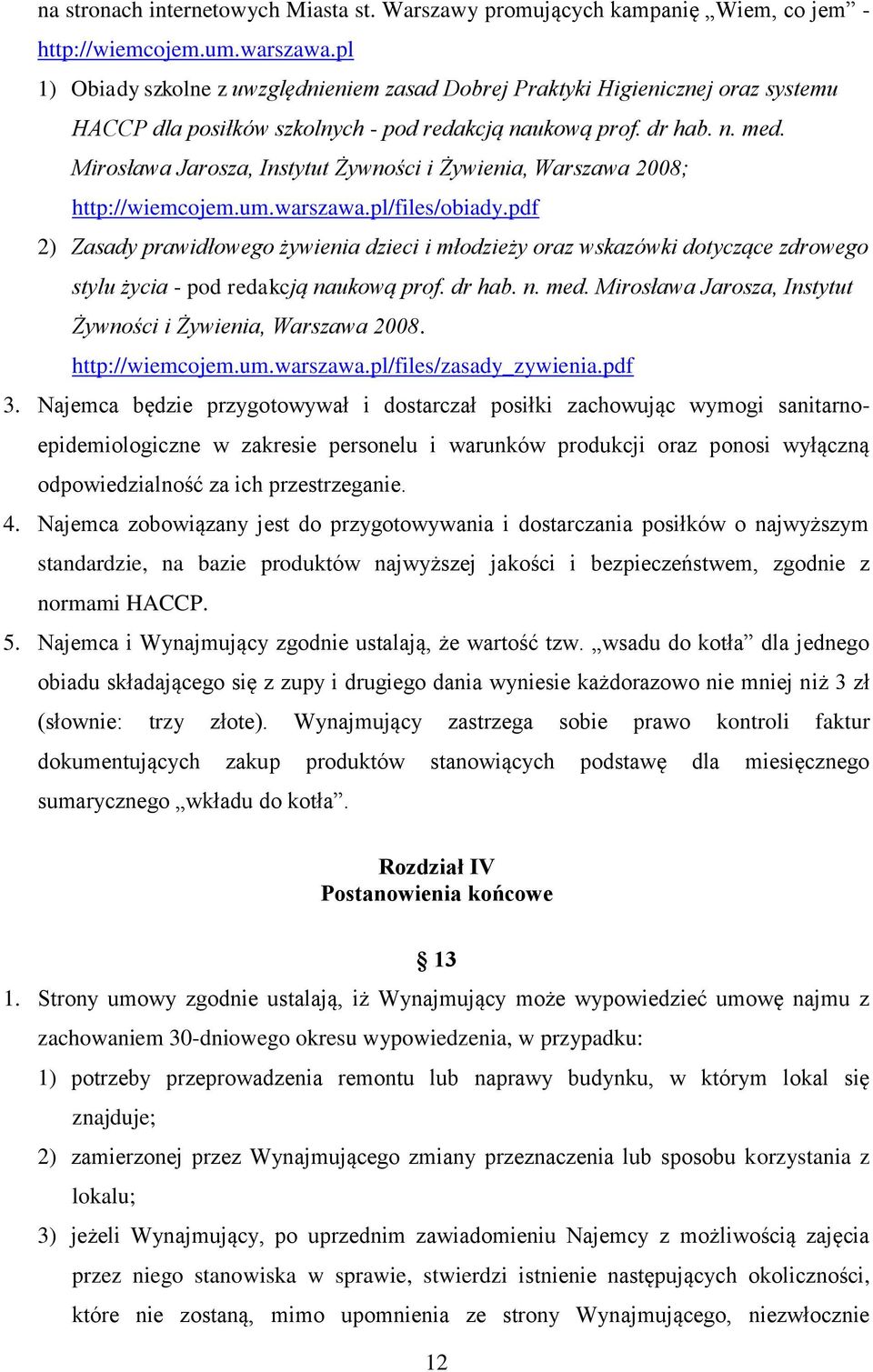 Mirosława Jarosza, Instytut Żywności i Żywienia, Warszawa 2008; http://wiemcojem.um.warszawa.pl/files/obiady.