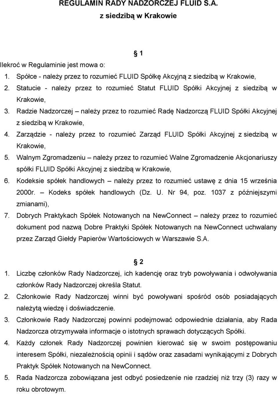 Zarządzie - należy przez to rozumieć Zarząd FLUID Spółki Akcyjnej z siedzibą w Krakowie, 5.