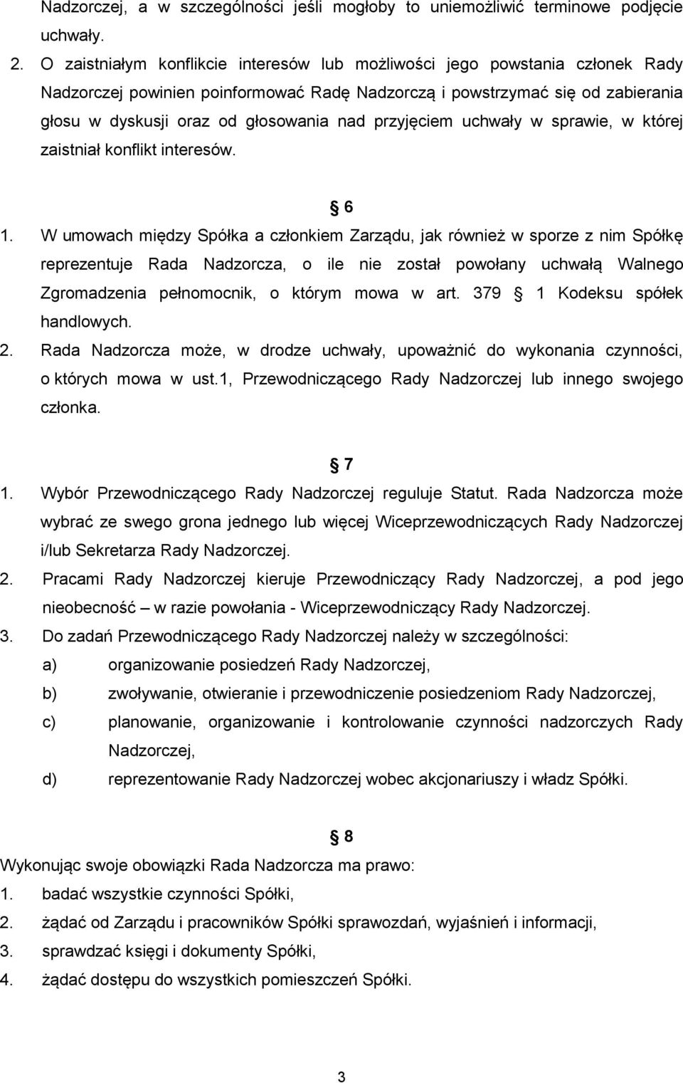 przyjęciem uchwały w sprawie, w której zaistniał konflikt interesów. 6 1.