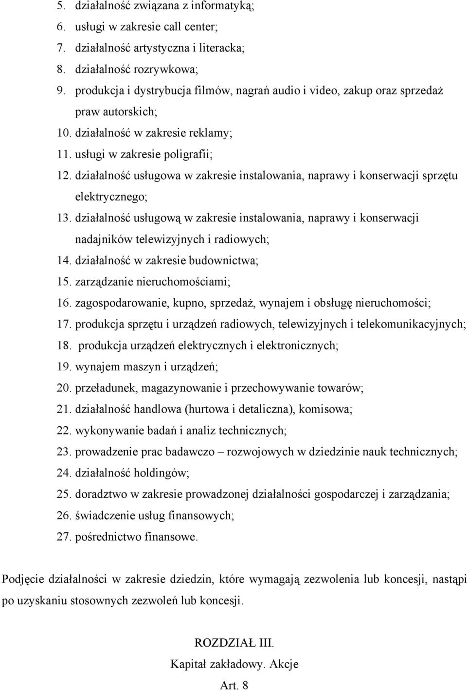 działalność usługowa w zakresie instalowania, naprawy i konserwacji sprzętu elektrycznego; 13.