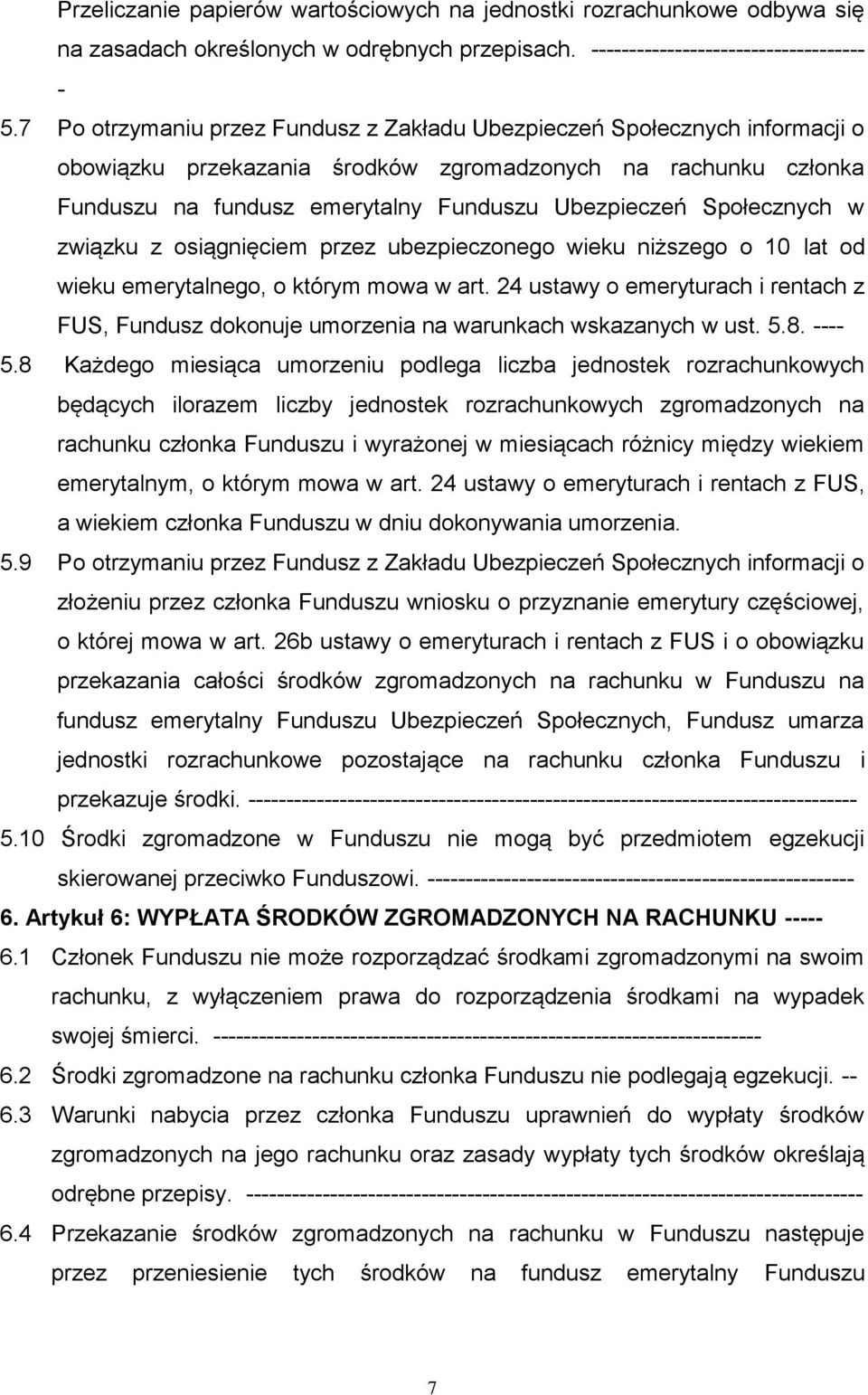 Społecznych w związku z osiągnięciem przez ubezpieczonego wieku niższego o 10 lat od wieku emerytalnego, o którym mowa w art.